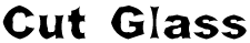 CUT GLASS
